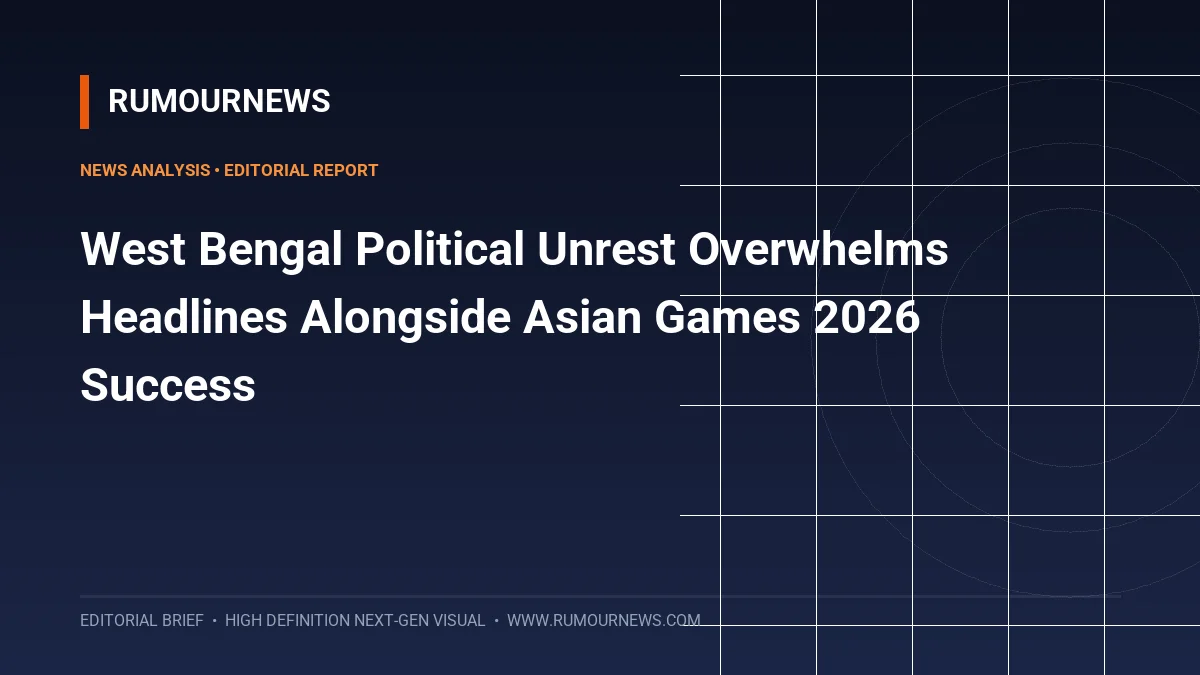 West Bengal Political Unrest Overwhelms Headlines Alongside Asian Games 2026 Success