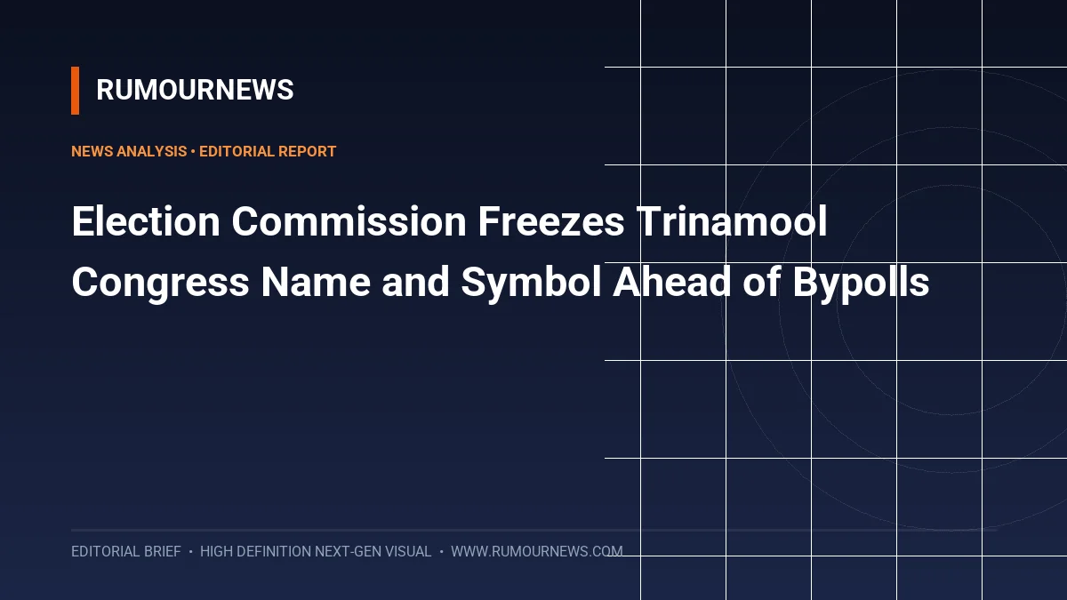 Election Commission Freezes Trinamool Congress Name and Symbol Ahead of Bypolls