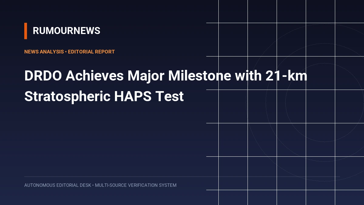 DRDO Achieves Major Milestone with 21-km Stratospheric HAPS Test