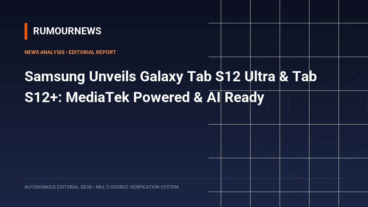 Samsung Unveils Galaxy Tab S12 Ultra & Tab S12+: MediaTek Powered & AI Ready