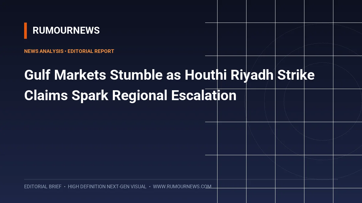 Gulf Markets Stumble as Houthi Riyadh Strike Claims Spark Regional Escalation