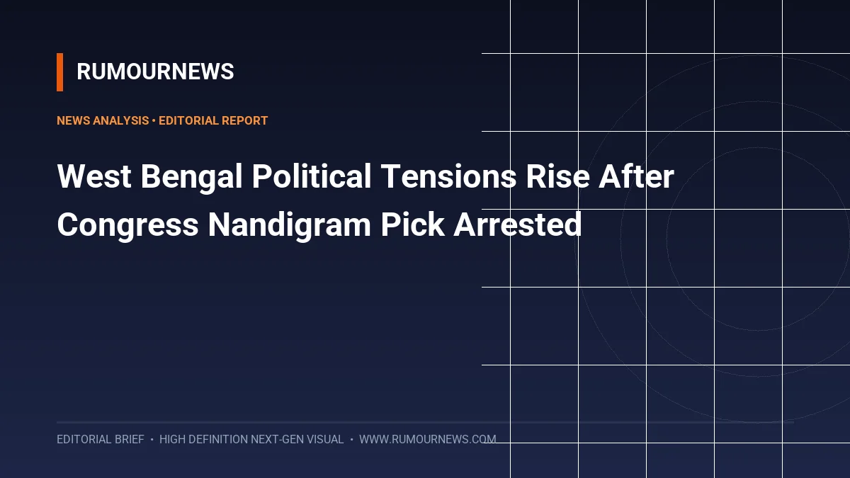 West Bengal Political Tensions Rise After Congress Nandigram Pick Arrested