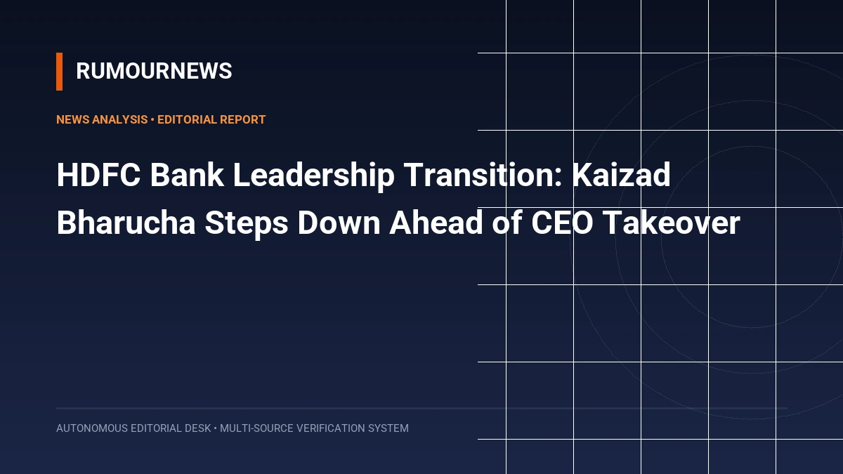 HDFC Bank Leadership Transition: Kaizad Bharucha Steps Down Ahead of CEO Takeover
