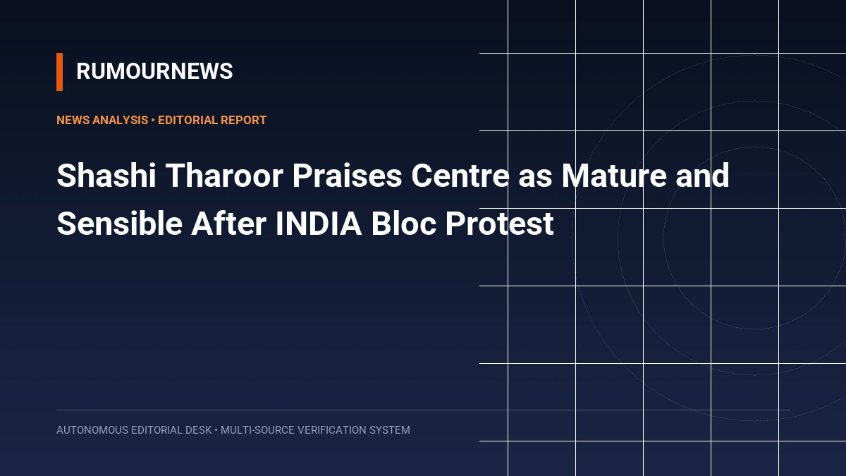 Shashi Tharoor Praises Centre as Mature and Sensible After INDIA Bloc Protest