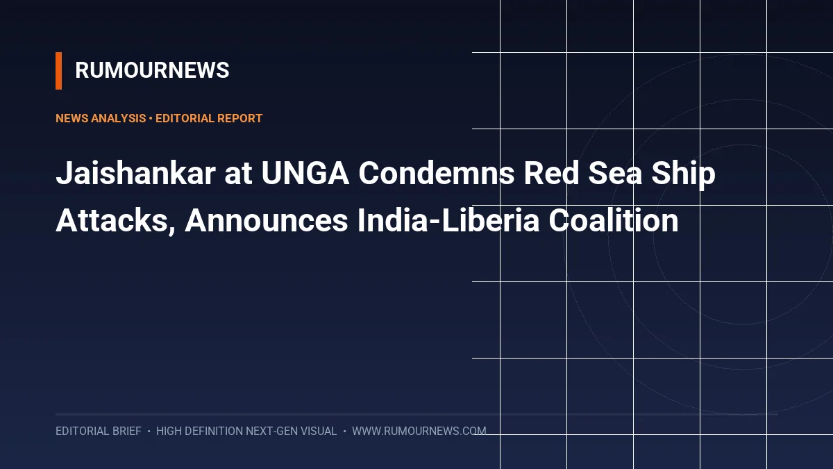 Jaishankar at UNGA Condemns Red Sea Ship Attacks, Announces India-Liberia Coalition