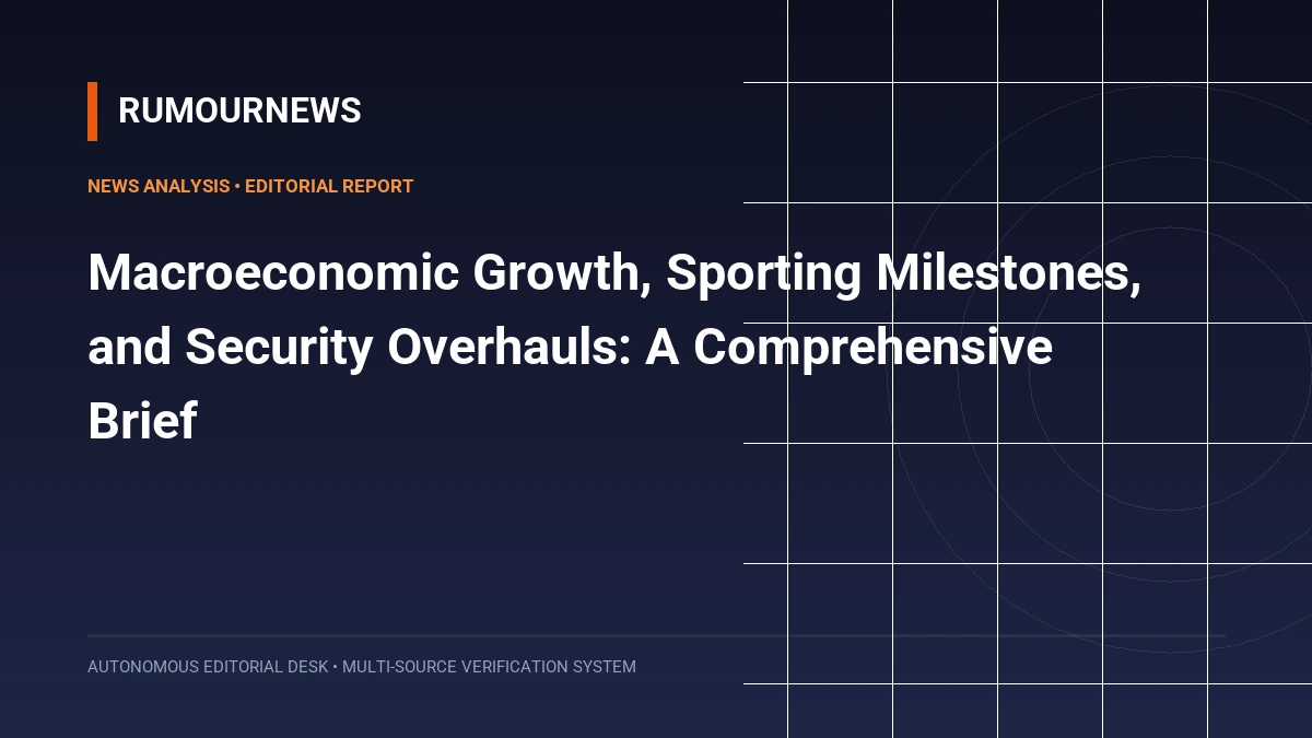 Macroeconomic Growth, Sporting Milestones, and Security Overhauls: A Comprehensive Brief