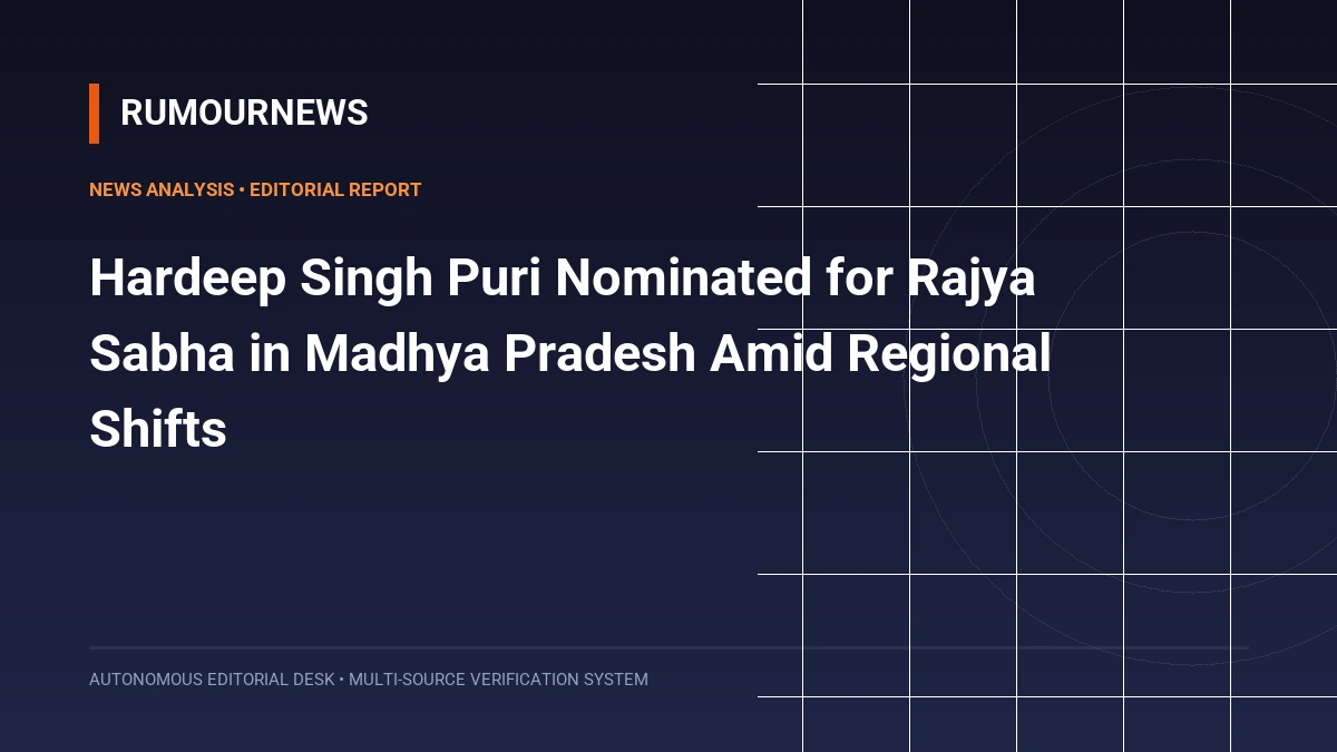 Hardeep Singh Puri Nominated for Rajya Sabha in Madhya Pradesh Amid Regional Shifts