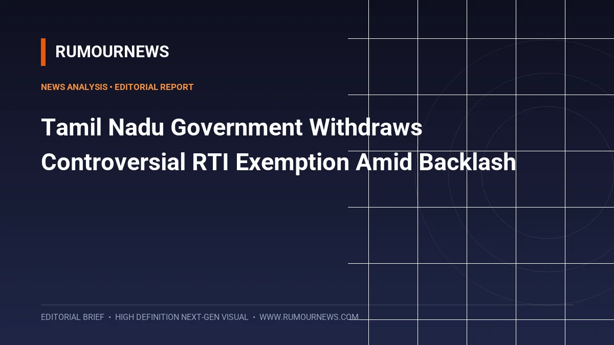 Tamil Nadu Government Withdraws Controversial RTI Exemption Amid Backlash