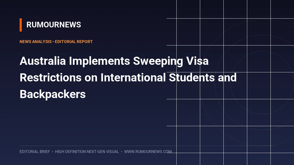 Australia Implements Sweeping Visa Restrictions on International Students and Backpackers