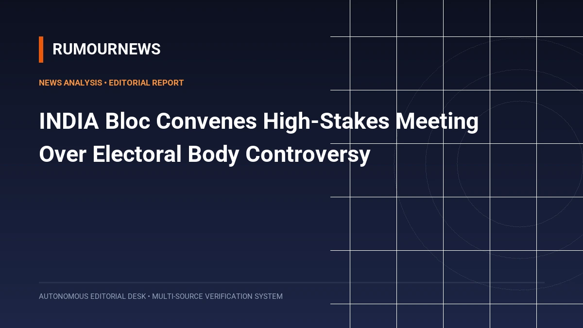 INDIA Bloc Convenes High-Stakes Meeting Over Electoral Body Controversy