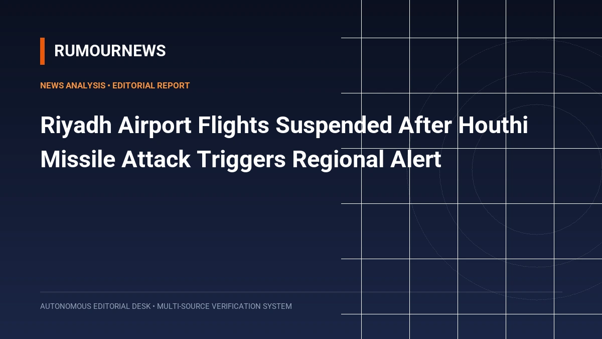Riyadh Airport Flights Suspended After Houthi Missile Attack Triggers Regional Alert