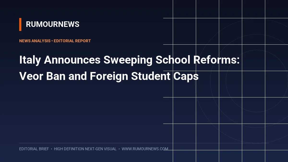 Italy Announces Sweeping School Reforms: Veor Ban and Foreign Student Caps