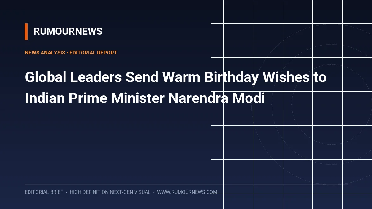 Global Leaders Send Warm Birthday Wishes to Indian Prime Minister Narendra Modi