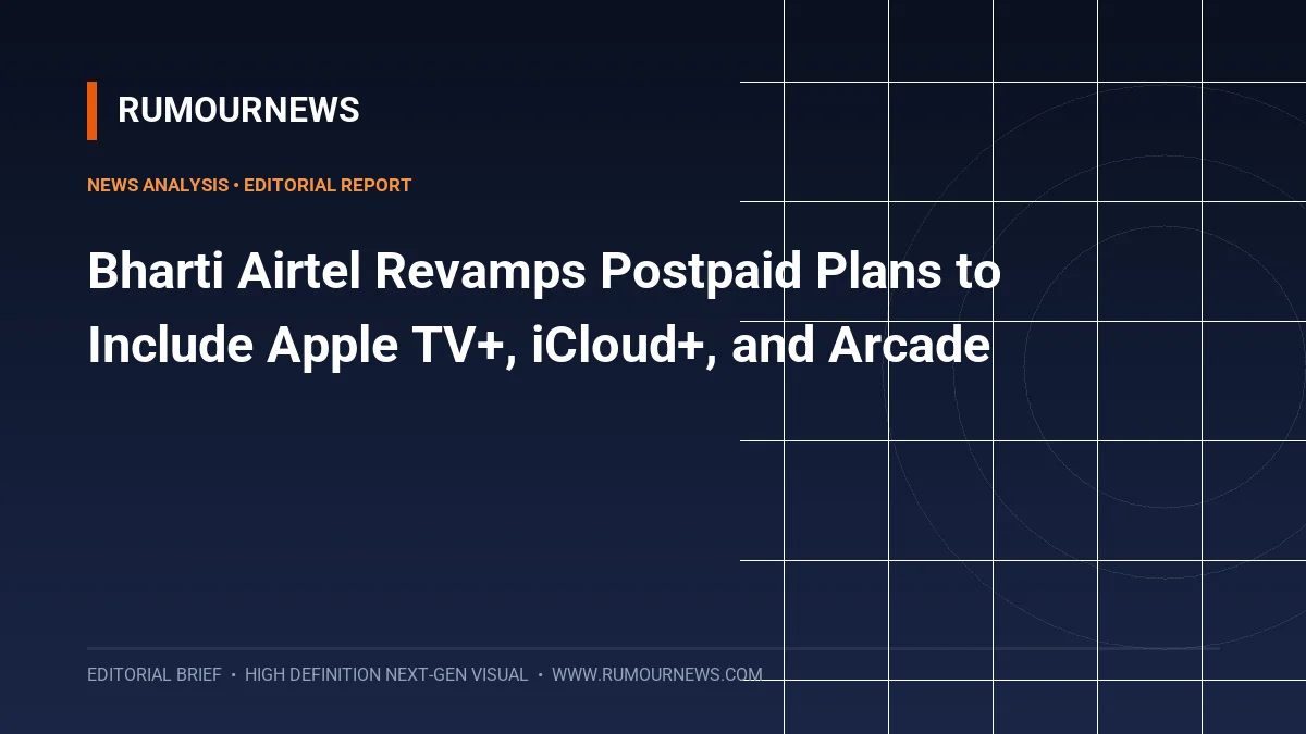 Bharti Airtel Revamps Postpaid Plans to Include Apple TV+, iCloud+, and Arcade