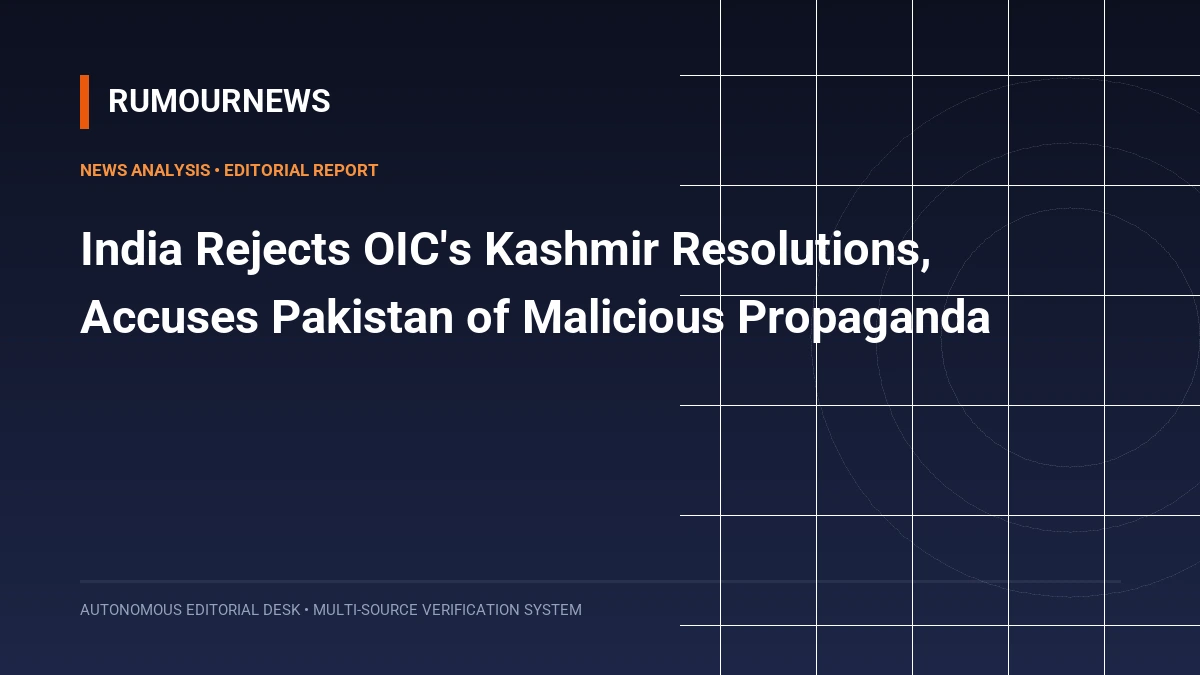 India Rejects OIC's Kashmir Resolutions, Accuses Pakistan of Malicious Propaganda