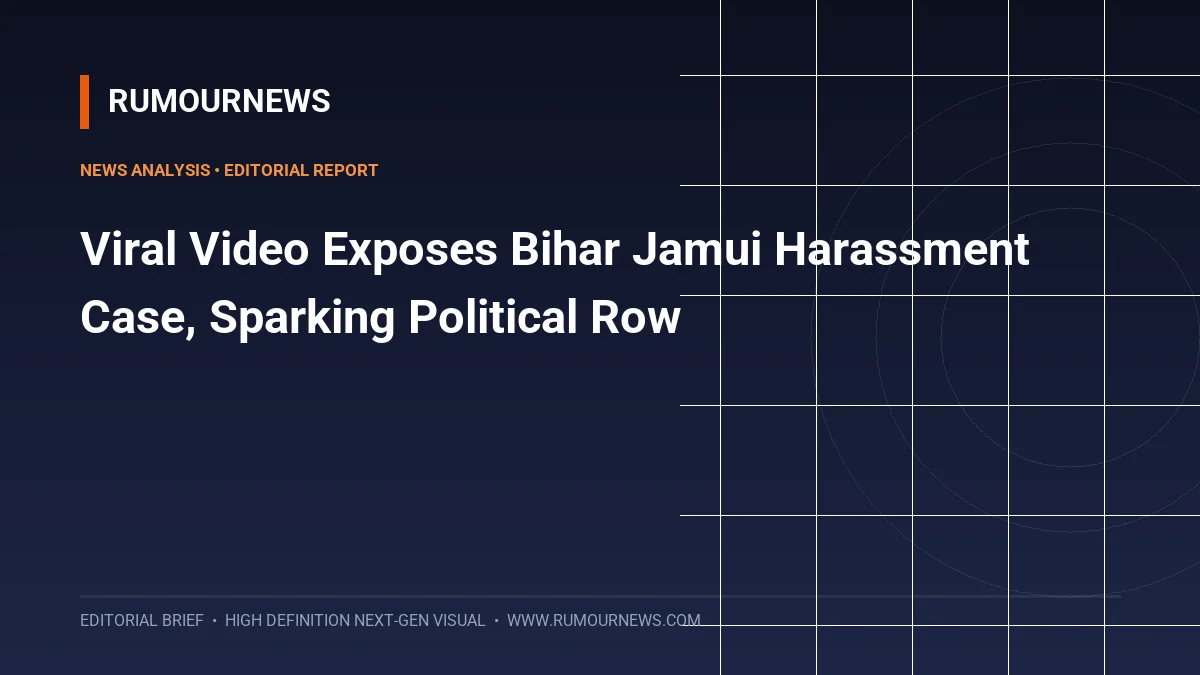 Viral Video Exposes Bihar Jamui Harassment Case, Sparking Political Row