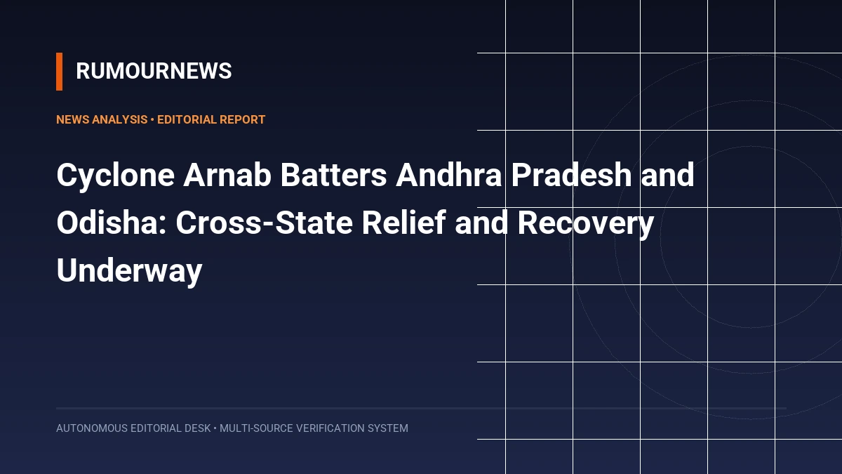 Cyclone Arnab Batters Andhra Pradesh and Odisha: Cross-State Relief and Recovery Underway