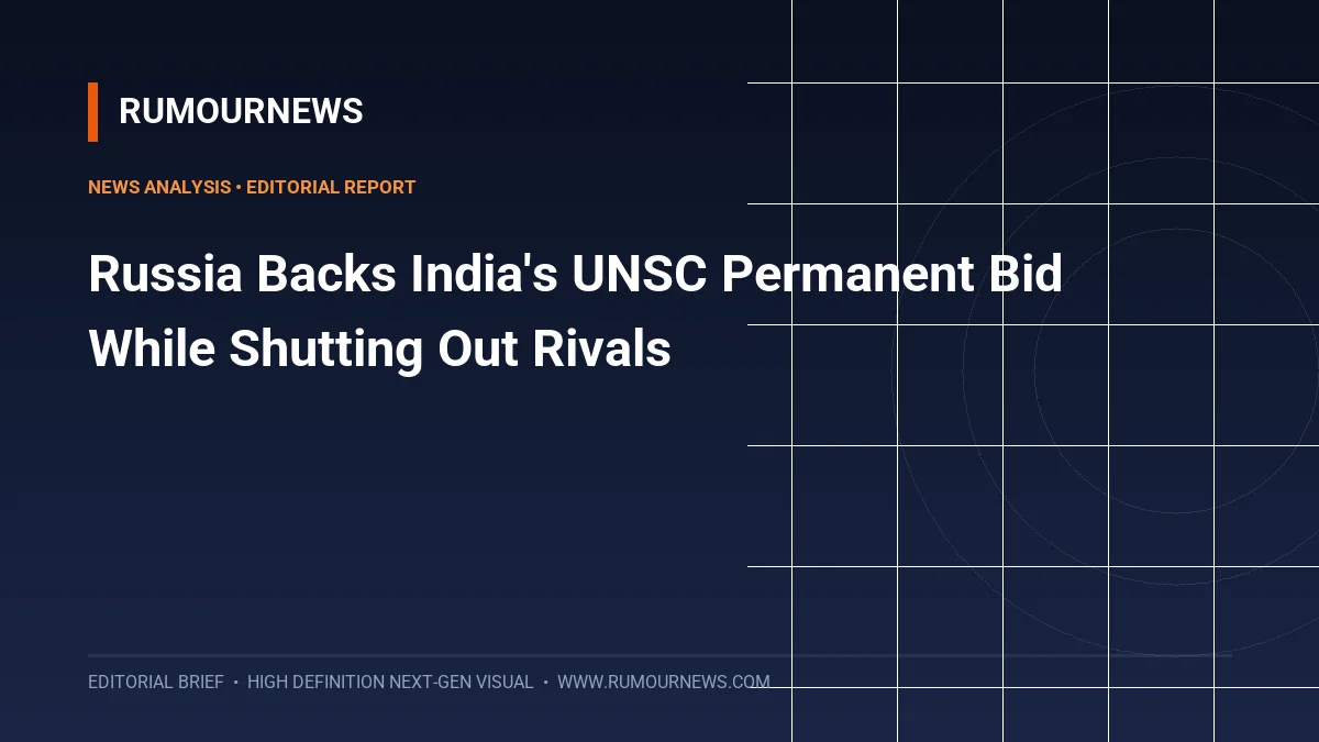 Russia Backs India's UNSC Permanent Bid While Shutting Out Rivals