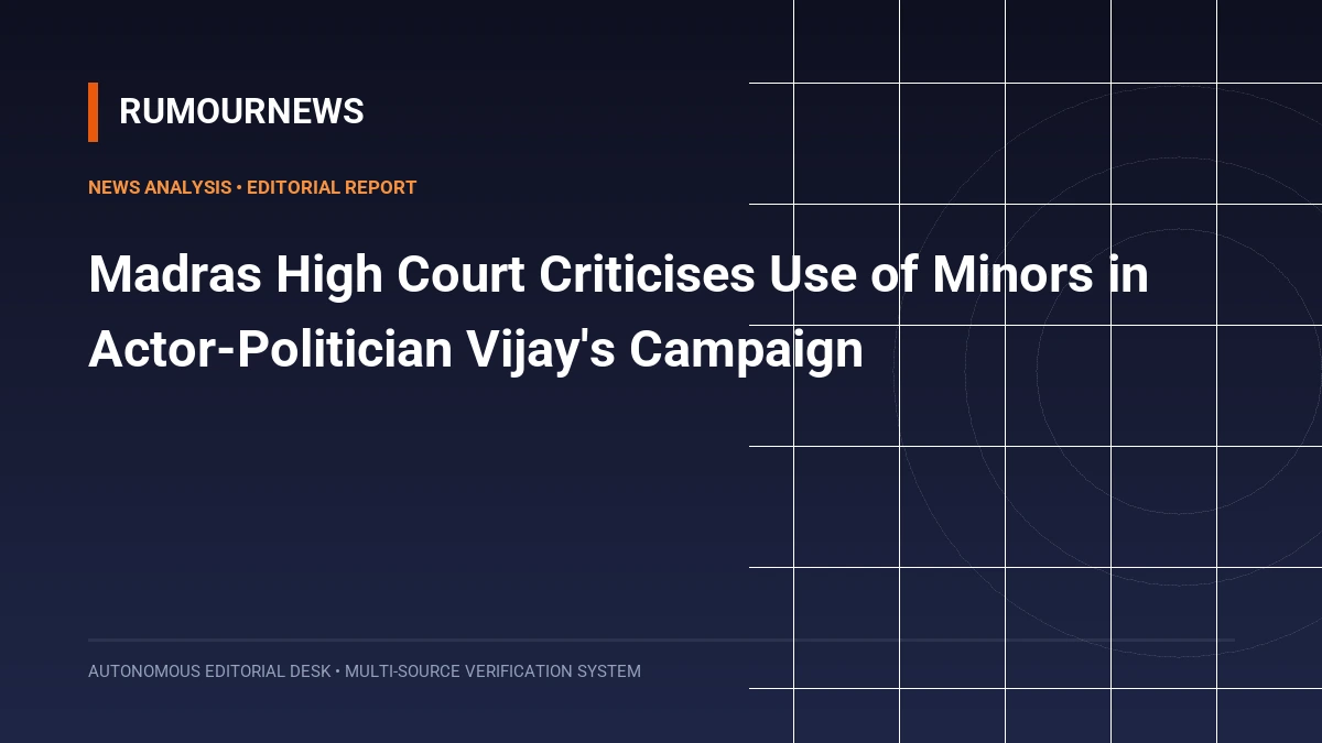 Madras High Court Criticises Use of Minors in Actor-Politician Vijay's Campaign
