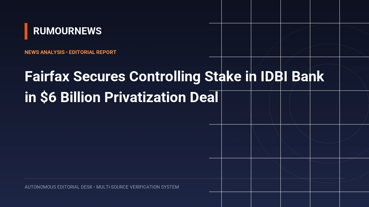 Fairfax Secures Controlling Stake in IDBI Bank in $6 Billion Privatization Deal