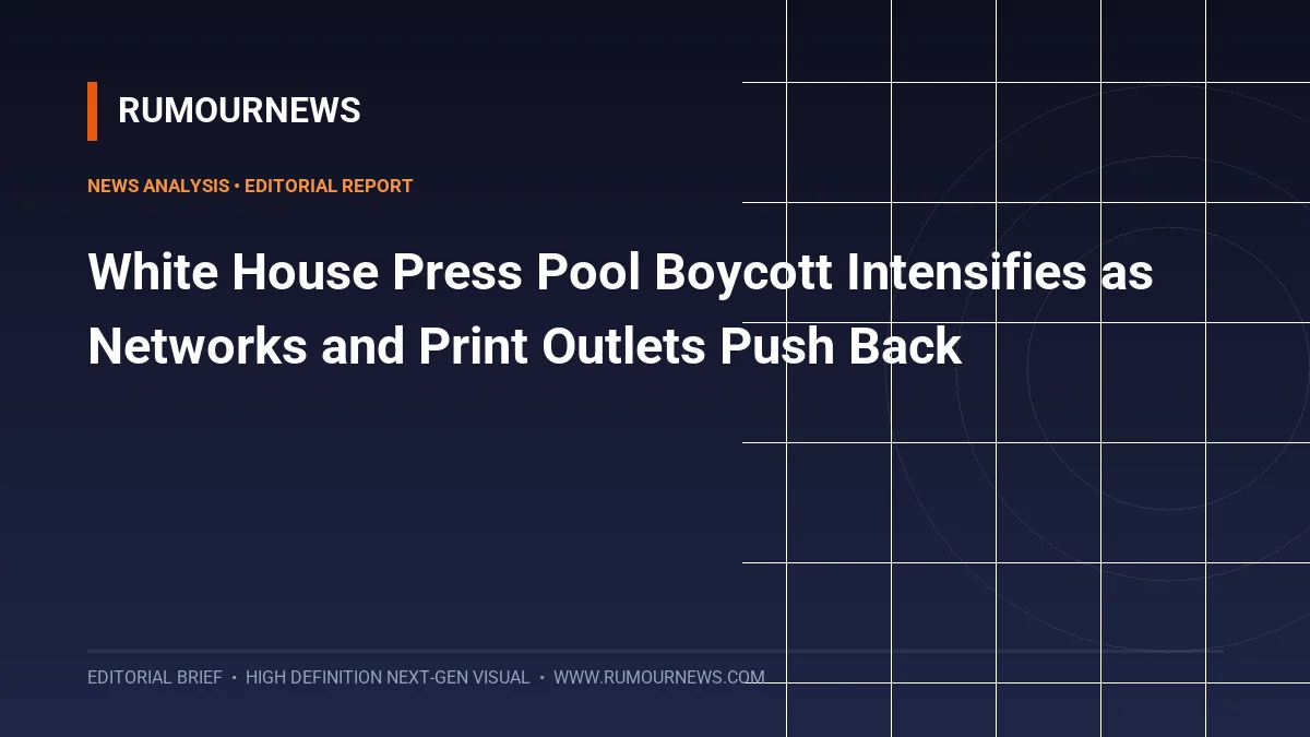 White House Press Pool Boycott Intensifies as Networks and Print Outlets Push Back
