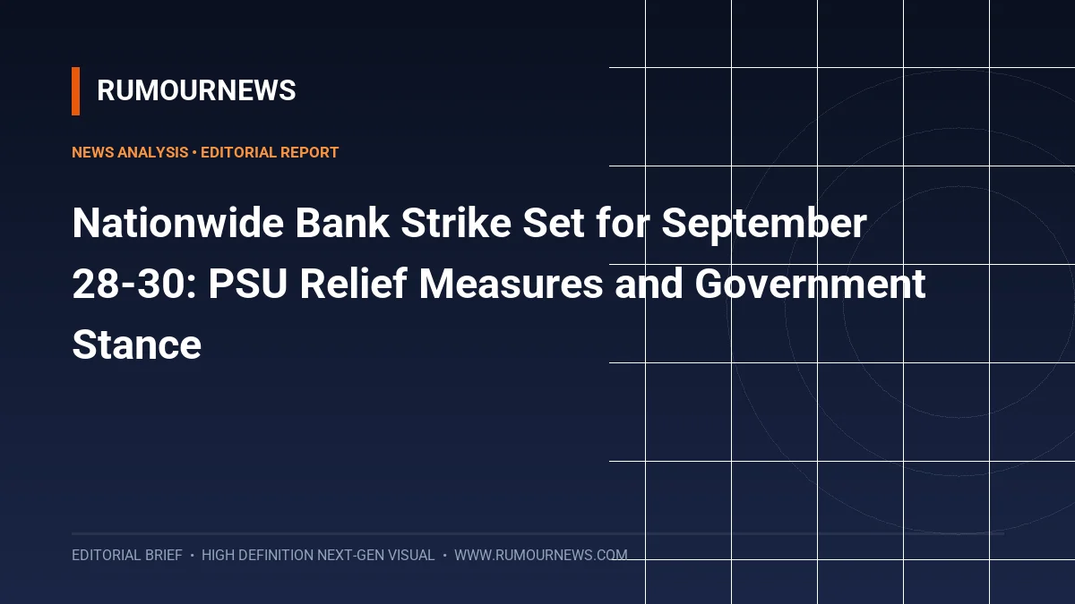 Nationwide Bank Strike Set for September 28-30: PSU Relief Measures and Government Stance