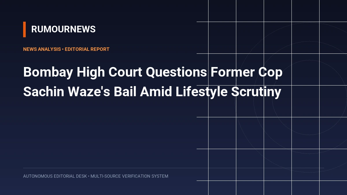 Bombay High Court Questions Former Cop Sachin Waze's Bail Amid Lifestyle Scrutiny