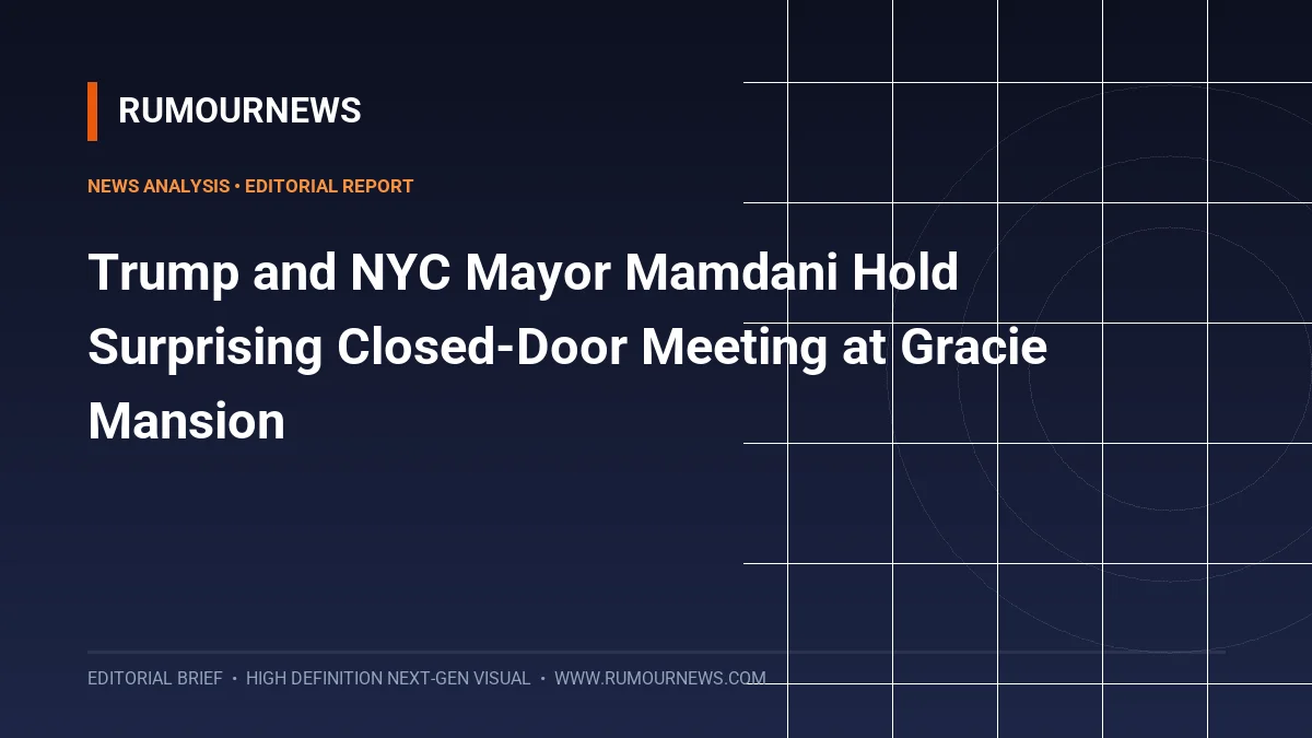 Trump and NYC Mayor Mamdani Hold Surprising Closed-Door Meeting at Gracie Mansion