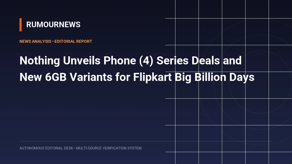 Nothing Unveils Phone (4) Series Deals and New 6GB Variants for Flipkart Big Billion Days